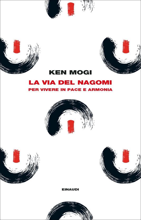 Ken Mogi La via del nagomi. Per vivere in pace e armonia